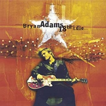 18 Til I Die (Bryan Adams)