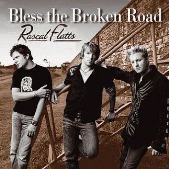 Bless the Broken Road (Rascal Flatts)