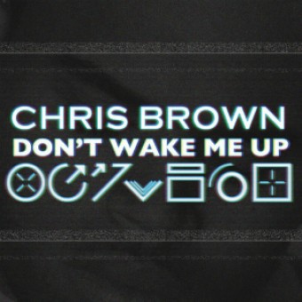 Don't Wake Me Up (Chris Brown)