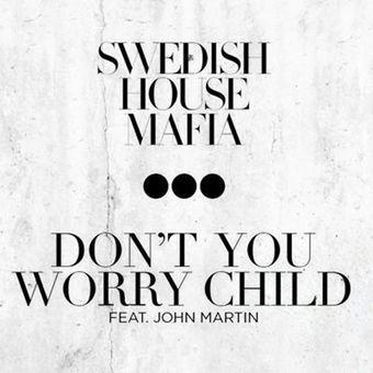 Don't You Worry Child (Swedish House Mafia)