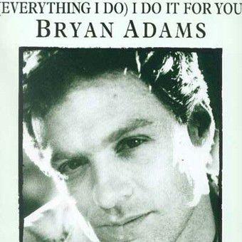 (Everything I Do) I Do It for You (Bryan Adams)