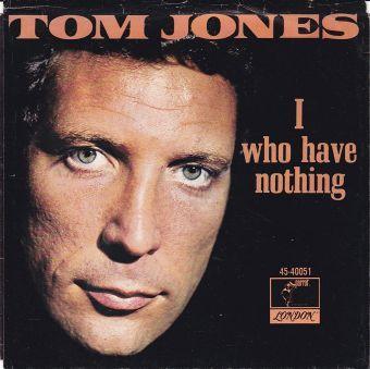 I Who Have Nothing (Tom Jones)
