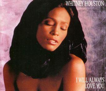 I Will Always Love You (Whitney Houston)