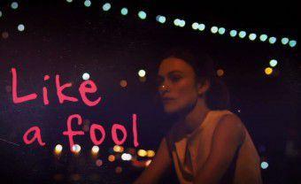 Like A Fool (Keira Knightley)