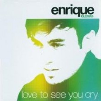 Love To See You Cry (Enrique Iglesias )