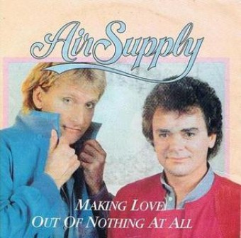 Making Love Out of Nothing at All (Air Supply)