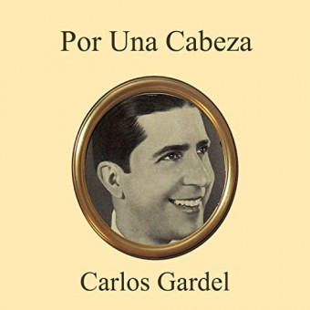 Por Una Cabeza (Carlos Gardel)