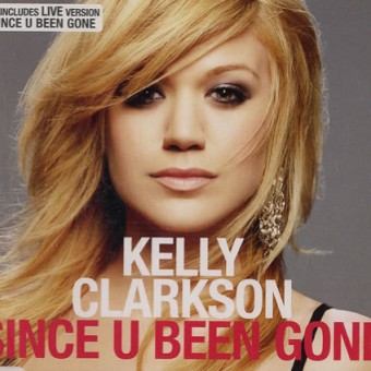 Since U Been Gone (Kelly Clarkson)