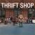 Thrift Shop - Macklemore
