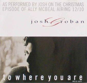 To Where You Are (Josh Groban)